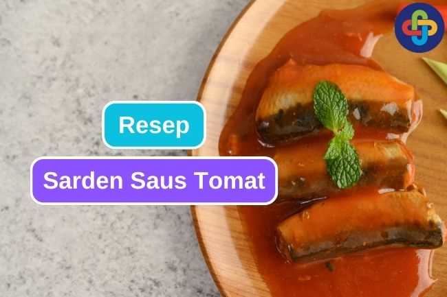 Resep Mudah Membuat Sarden dengan Saus Tomat di Rumah